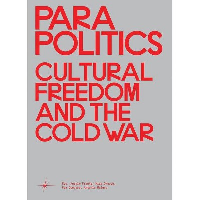 Parapolitics - (Sternberg Press) by  Anselm Franke & Nida Ghouse & Paz Guevara & Antonia Majaca (Hardcover)