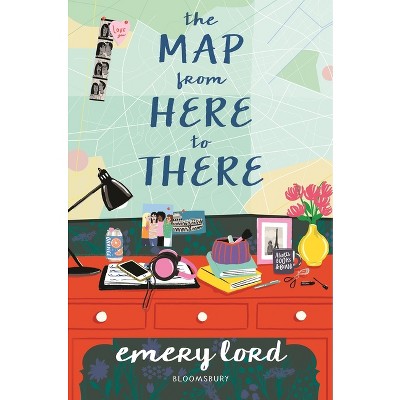 The Map from Here to There - by  Emery Lord (Hardcover)