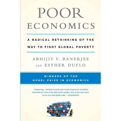 Poor Economics: A Radical Rethinking by Banerjee, Abhijit V.