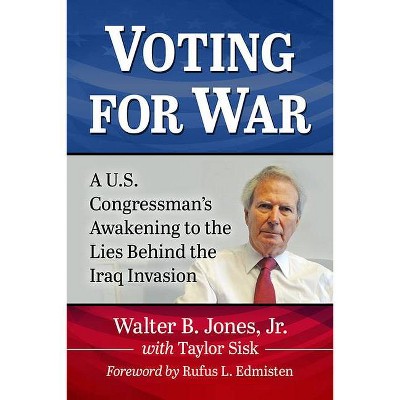 Voting for War - by  Walter B Jones & Taylor Sisk (Paperback)