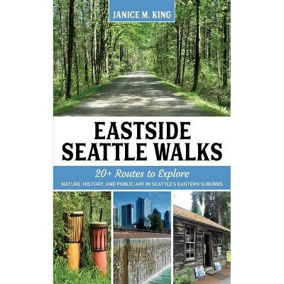 Eastside Seattle Walks - by  Janice M King (Paperback)