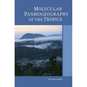 Molecular Panbiogeography of the Tropics - (Species and Systematics) by  Michael Heads (Hardcover) - 1 of 1