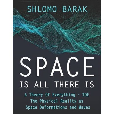 Space is all there is - by  Shlomo Barak (Paperback)