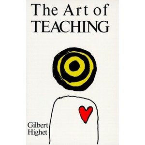 The Art of Teaching - by  Gilbert Highet (Paperback) - 1 of 1