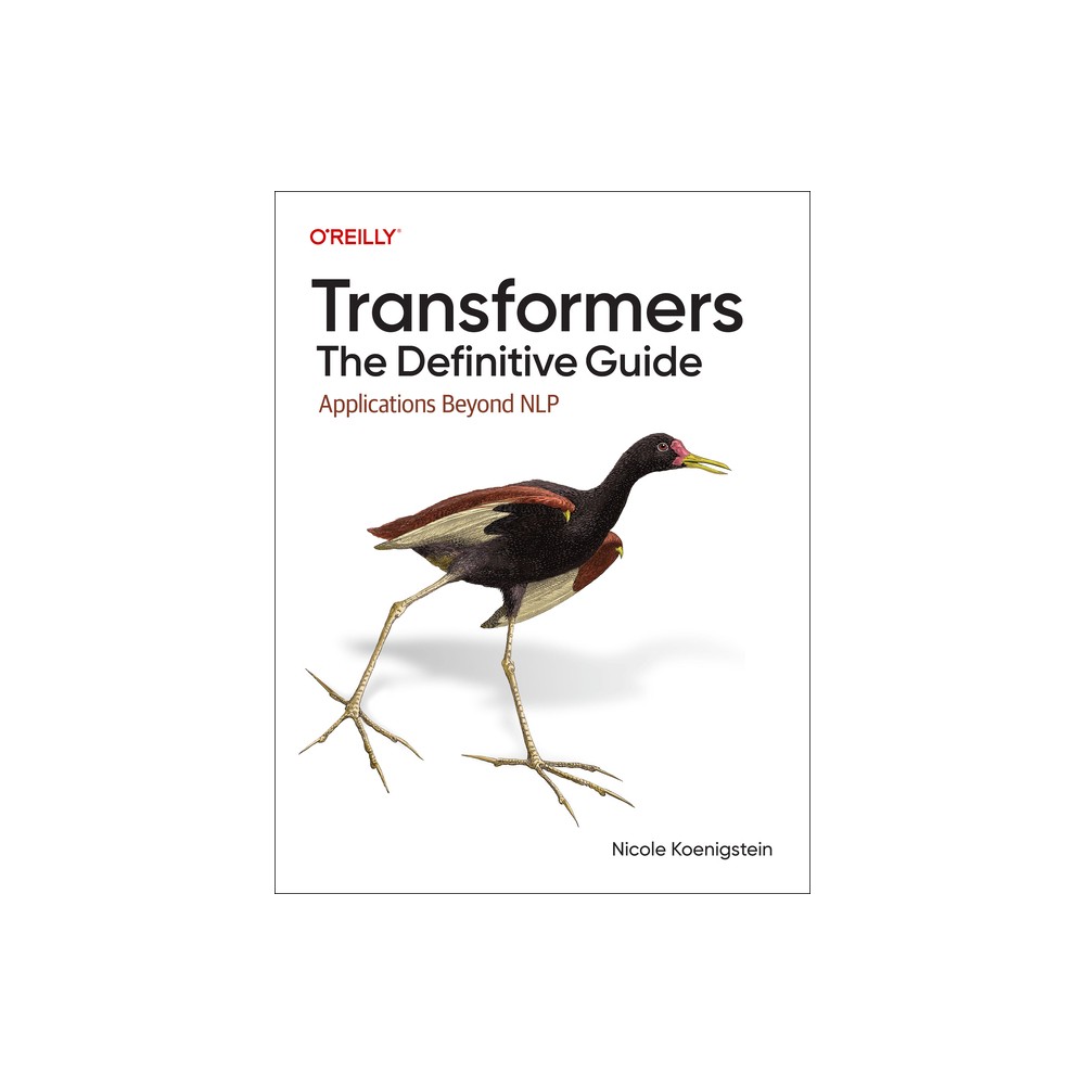 Transformers: The Definitive Guide - by Nicole Koenigstein (Paperback)