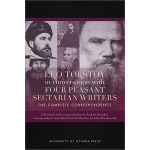 Leo Tolstoy in Conversation with Four Peasant Sectarian Writers - Annotated by  Andrew Donskov (Paperback) - 1 of 1