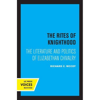 The Rites of Knighthood, 7 - (New Historicism: Studies in Cultural Poetics) by  Richard C McCoy (Hardcover)