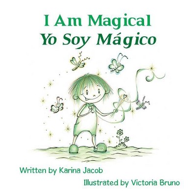 I Am Magical - Yo Soy Mágico - by  Karina Jacob (Paperback)