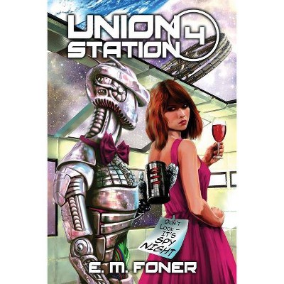 Spy Night on Union Station - (Earthcent Ambassador) by  E M Foner (Paperback)