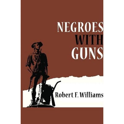 Negroes with Guns - by  Robert F Williams (Paperback)