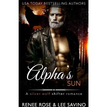 Alpha's Sun - (Bad Boy Alphas) by  Renee Rose & Lee Savino (Paperback)