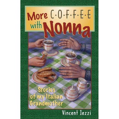 More Coffee with Nonna - by  Vincent Iezzi (Paperback)