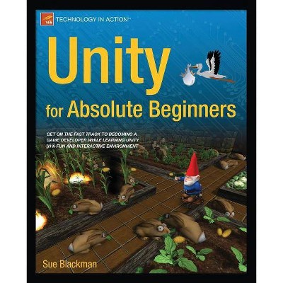 Unity for Absolute Beginners - by  Sue Blackman & Jenny Wang (Paperback)