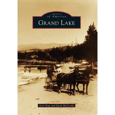 Grand Lake - (Images of America) by  Avis Gray & Sarah McCarthy (Paperback)