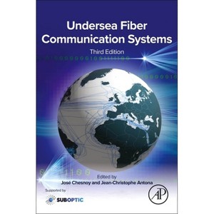 Undersea Fiber Communication Systems - 3rd Edition by  José Chesnoy & Jean-Christophe Antona (Paperback) - 1 of 1
