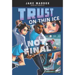 Trust on Thin Ice - (Jake Maddox Graphic Novels) by Jake Maddox