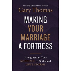 Making Your Marriage a Fortress - by  Gary Thomas (Hardcover) - 1 of 1