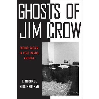 Ghosts of Jim Crow - by  F Michael Higginbotham (Hardcover)