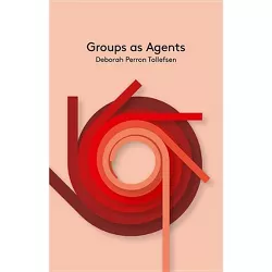 Groups as Agents - (Key Concepts in Philosophy) by  Deborah Perron Tollefsen (Paperback)