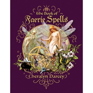 The Book of Faerie Spells - by  Cheralyn Darcey (Paperback) - 1 of 1