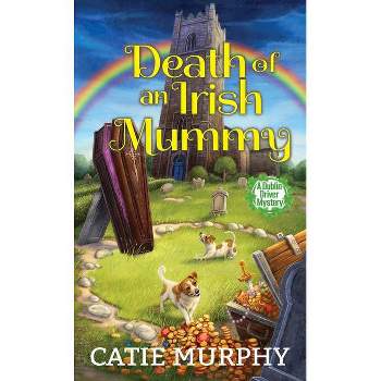 Death of an Irish Mummy - (Dublin Driver Mysteries) by  Catie Murphy (Paperback)