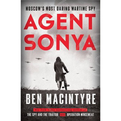  Agent Sonya - by  Ben Macintyre (Hardcover) 