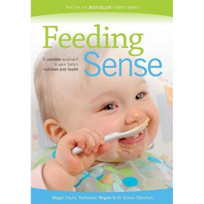 Feeding Sense - by  Megan Faure & Katherine Megaw & Simon Strachan (Paperback)