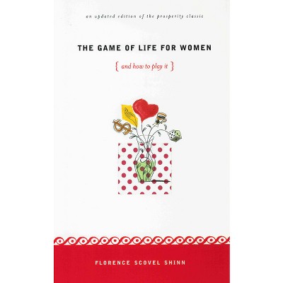 The Game of Life for Women {And How to Play It!} - by  Florence Scovel Shinn (Paperback)
