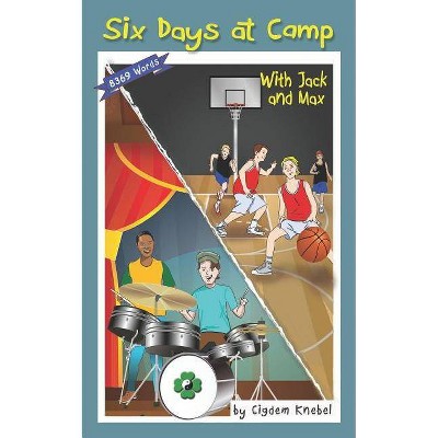 Six Days at Camp with Jack and Max - by  Cigdem Knebel (Paperback)