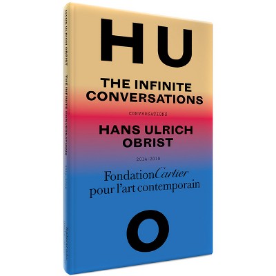 Hans Ulrich Obrist: The Infinite Conversations - (Hardcover)