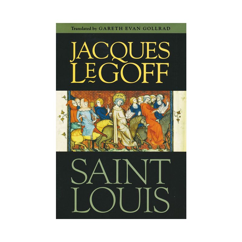 Saint Louis - by  Jacques Le Goff (Hardcover), 1 of 2