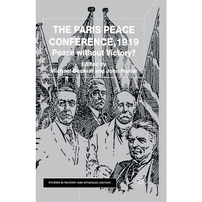 The Paris Peace Conference, 1919 - (Studies in Military and Strategic History) by  M Dockrill & J Fisher (Paperback)