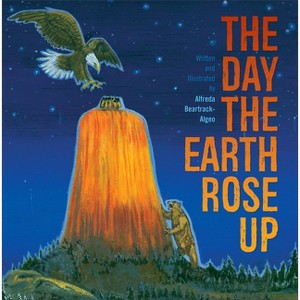 The Day the Earth Rose Up - by  Alfreda Beartrack-Algeo (Paperback) - 1 of 1