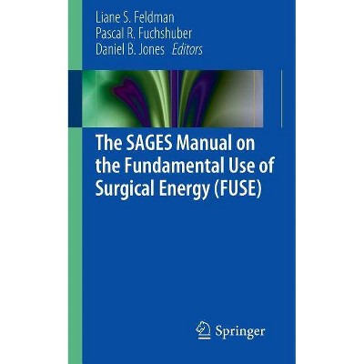 The Sages Manual on the Fundamental Use of Surgical Energy (Fuse) - by  Liane Feldman & Pascal Fuchshuber & Daniel B Jones (Paperback)