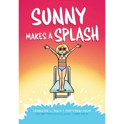 Sunny Makes a Splash: A Graphic Novel (Sunny #4) - by  Jennifer L Holm (Hardcover)