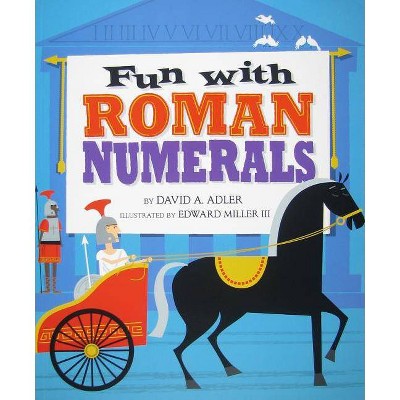 Fun with Roman Numerals - by  David A Adler (Paperback)