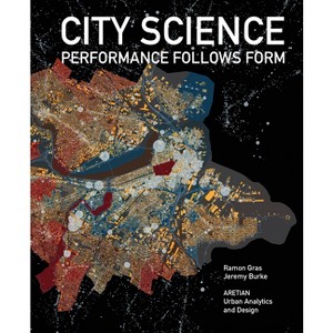 City Science - by  Ramon Gras & Jeremy Burke (Hardcover) - 1 of 1