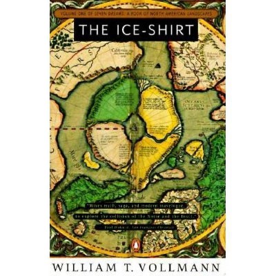 The Ice-Shirt - (Seven Dreams) by  William T Vollmann (Paperback)