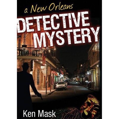 A New Orleans Detective Mystery - by  Ken Mask (Paperback)