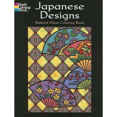 Japanese Designs Stained Glass Coloring Book - (Dover Design Stained Glass Coloring Book) by  Marty Noble (Paperback)