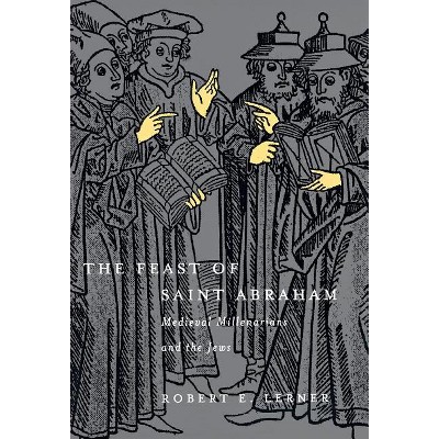 The Feast of Saint Abraham - (Middle Ages) by  Robert E Lerner (Hardcover)