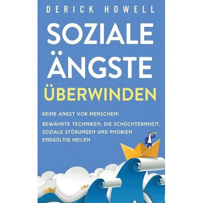 Soziale Ängste überwinden - by  Derick Howell (Hardcover)