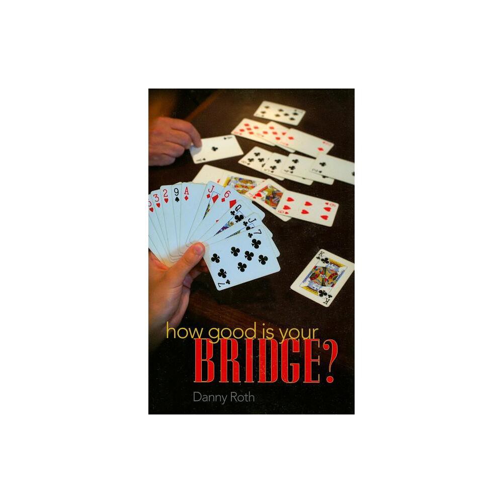 How Good Is Your Bridge? - by Danny Roth (Paperback)