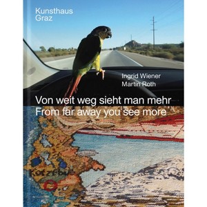 Ingrid Wiener, Martin Roth: From Far Away You See More - by  Andreja Hribernik & Katrin Bucher Trantow & Ingrid Wiener (Hardcover) - 1 of 1