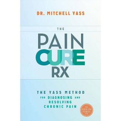  The Pain Cure RX - by  Mitchell Yass (Paperback) 