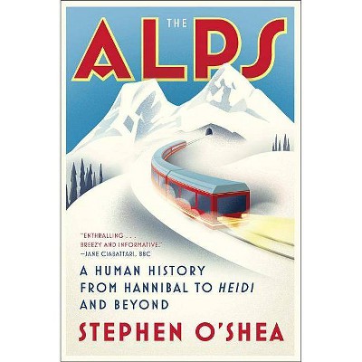 The Alps - by  Stephen O'Shea (Paperback)