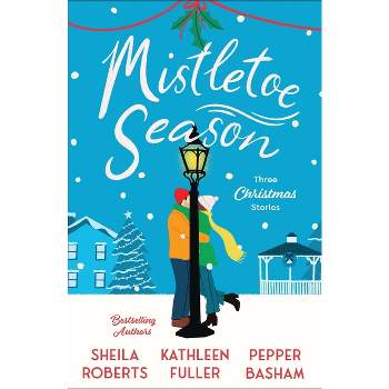 Mistletoe Season - by  Sheila Roberts & Kathleen Fuller & Pepper Basham (Paperback)
