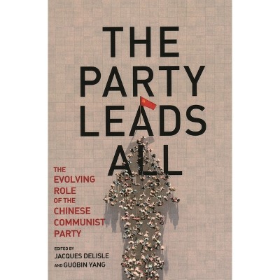 Party Leads All - (Brookings-Wharton Papers on Urban Affairs) by  Jacques DeLisle & Guobin Yang (Paperback)