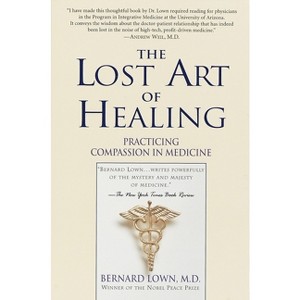 The Lost Art of Healing - by  Bernard Lown (Paperback) - 1 of 1