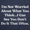 Mens Funny T Shirts Im Not Worried About What You Think I Can See You Dont Do It That Often Tee For Men - Crazy Dog Men's T Shirt Navy L - 2 of 4